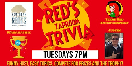 Southern Roots Waxahachie presents Texas Red's Tuesday Taproom Trivia @7pm