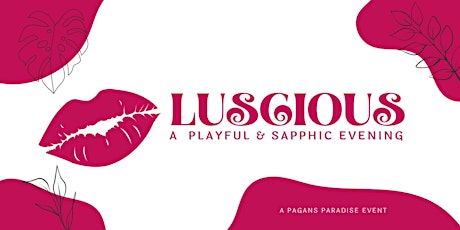LUSCIOUS: A SAPPHIC-CENTERED PlAY PARTAY