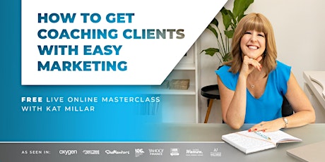 How To Get Coaching Clients With Easy Marketing: FREE Online Masterclass primary image