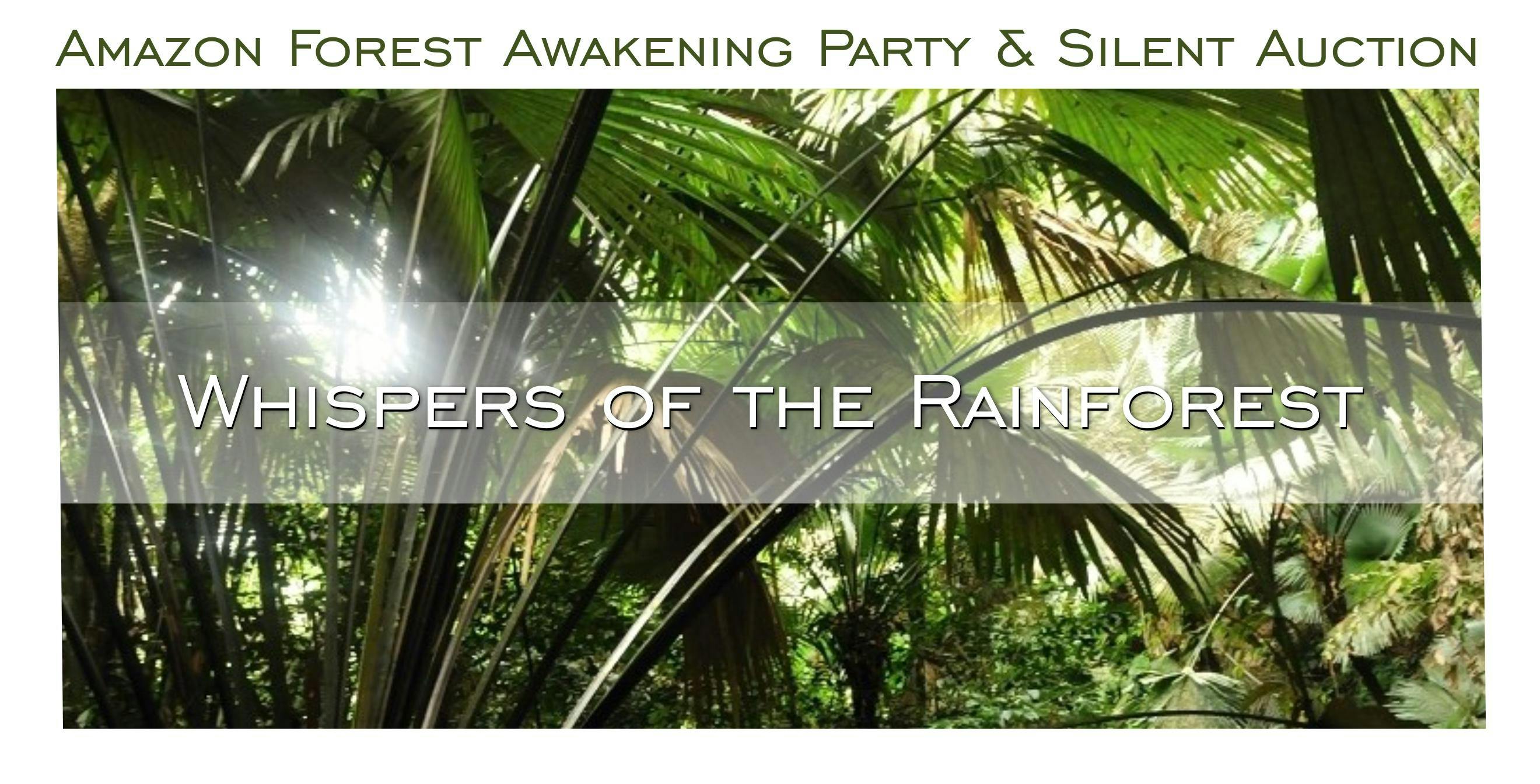 Whispers of the Rainforest – Amazon Forest Awakening Party & Silent Auction