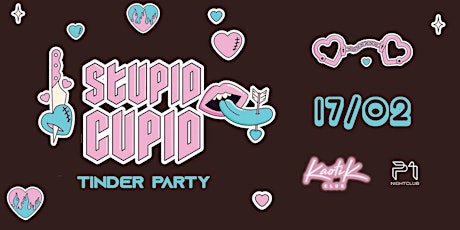 STUPID CUPID - Tinder Party - KaotiK Club primary image