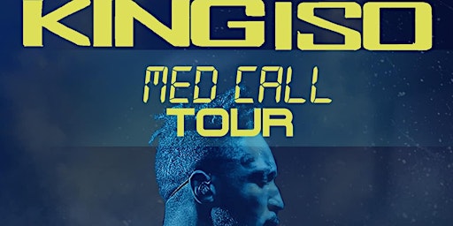 King Iso - Med Call Tour