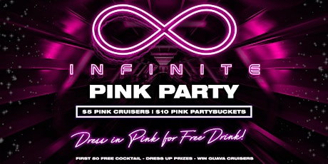 Imagen principal de Infinite • PINK PARTY • Wear Pink for Free Drink • $5 Pink Cruisers