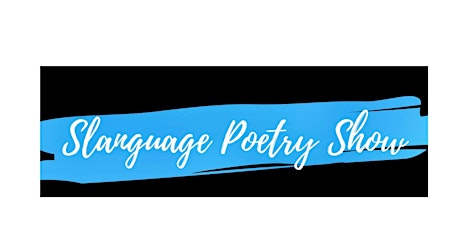 Slanguage Poetry Show