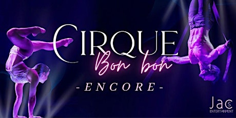 Cirque Bon-Bon ENCORE! 5pm primary image