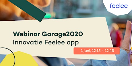Webinar Garage2020 - Innovatie Feelee app