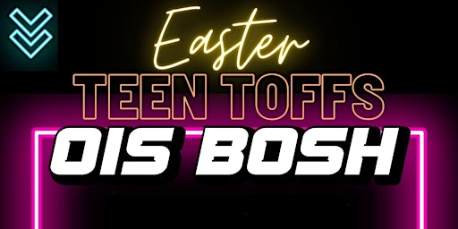 Easter Teen Toffs with DJ Ois Bosh