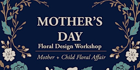 Mother's Day Floral Design Workshop - Mother + Child Floral Class primary image