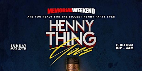 HENNY THING GOES SUN MAY 27TH ( NO COVER BEFORE 11PM primary image