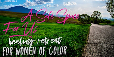 A Safe Space for Us: Empowering Women of Color Healing Retreat primary image