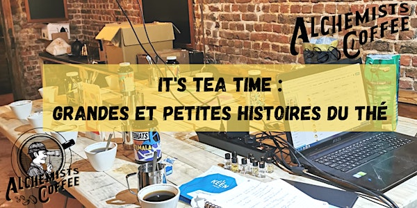 IT'S TEA TIME : grandes et petites histoires du thé | TEA WORKSHOP |