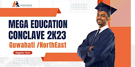 Career Mantra Mega Education Conclave 2k23 North East/Guwahati