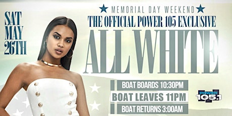 POWER 105 ALL WHITE YACHT PARTY #GQEVENT ON THE CABANA MEMORIAL WEEKEND MAY 26TH 10:30PM - 2:30AM  primary image