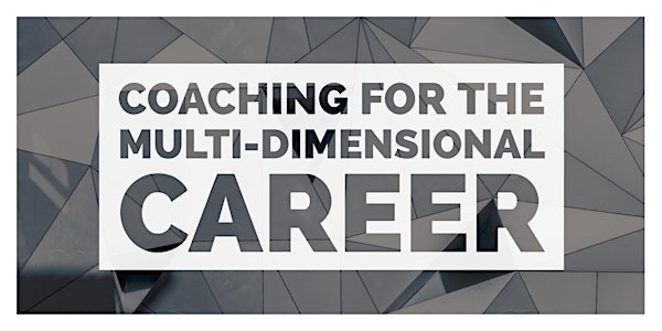 Coaching for the Multi-Dimensional Career
