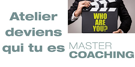 Image principale de Atelier deviens qui tu es Master Coaching le 07/06/2018