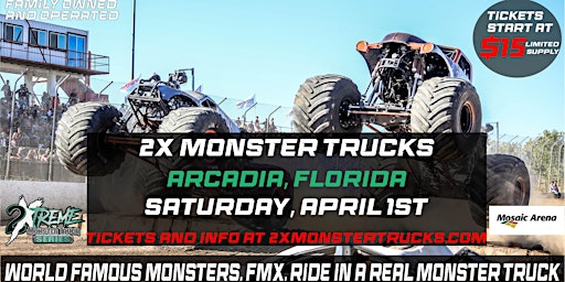2X Monster Trucks - ARCADIA, FL - Saturday, April 1st , 2023