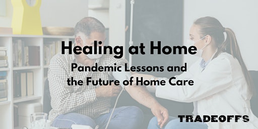 Healing at Home: Pandemic Lessons and the Future of Home Care