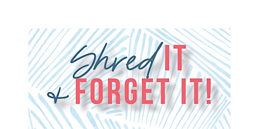 Shred It & Forget It!