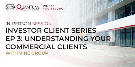 Investor Client Series EP 3: Understanding Your Commercial Clients