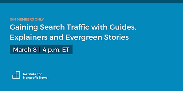 Gaining Search Traffic with Guides, Explainers and Evergreen Stories
