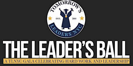 The Leader's Ball: A TLNYC Gala Celebrating Hard Work and Leadership primary image