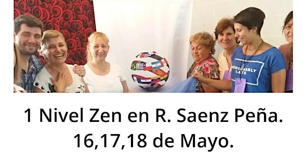 1 Nivel Zen, Roque Saenz Peña, Argentina: 16,17,18 de Mayo.