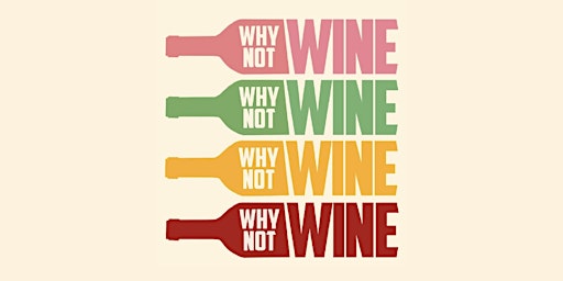 Why Not Wine