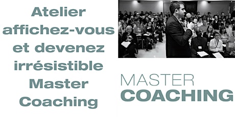 Image principale de Atelier affichez-vous et devenez irrésistible Master Coaching le 15/06/2018