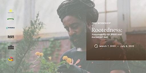 Rootedness: Sustainability for Black and Racialized Men primary image