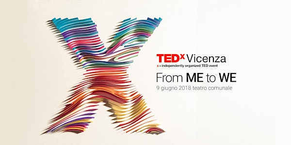 TEDxVicenza'18: From ME to WE