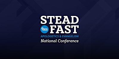 2024 SES Steadfast Apologetics & Evangelism National Conference primary image