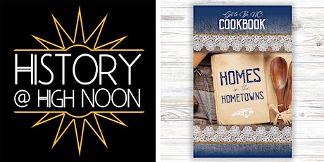 History @ High Noon: Homes in the Hometowns Cookbook