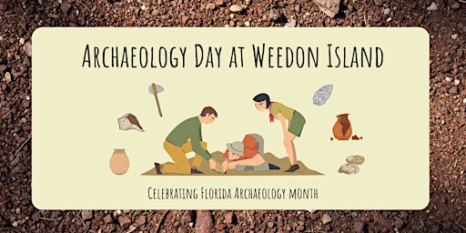 Imagem principal do evento FAM Archaeology Day & Presentation at Weedon Island