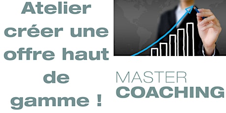 Image principale de Atelier créer une offre haut de gamme ! Master Coaching le 22/06/2018