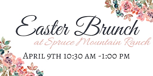Easter Brunch at Spruce Mountain Ranch