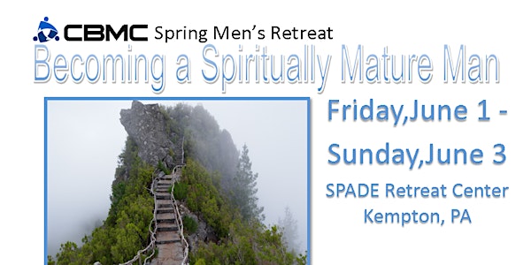 2018 CBMC Spring Men's Retreat - Becoming a Spiritually Mature Man
