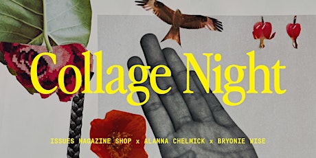 Collage Night: Creation Station with Alanna Chelmick and Bryonie Wise