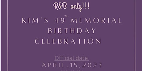 Kim’s 49th Birthday Celebration (R&B Only!)