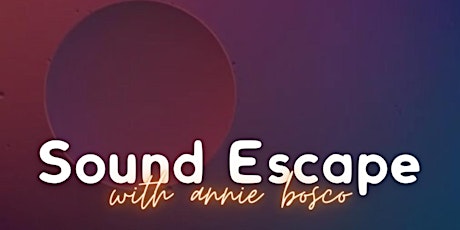 Sound Escape w/ Annie Bosco primary image
