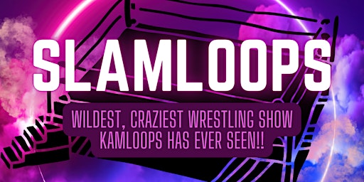 SLAMLOOPS -The Wildest Craziest Wrestling Show 19+ Show