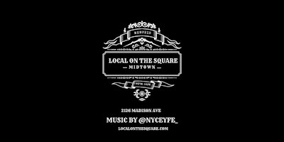 THURSDAY'S WITH NYCELYFE @ LOCAL ON THE SQUARE