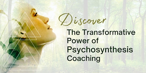 Primaire afbeelding van (Free  Class) Discover the Transformative Power of Psychosynthesis Coaching