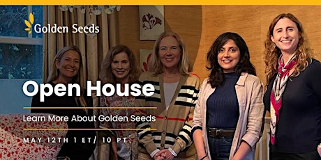 Golden Seeds Open House - 5/12/23