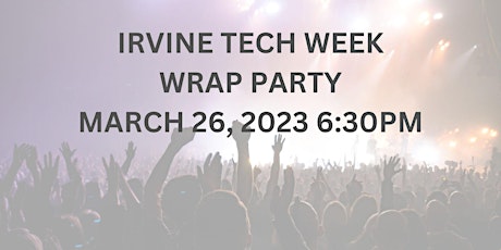 Irvine Tech Week Wrap Party
