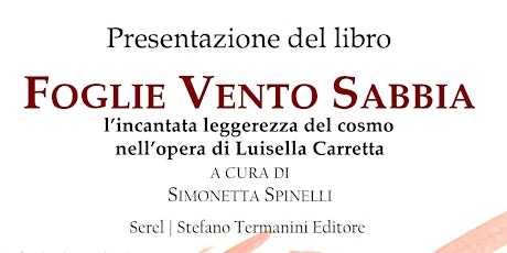 Immagine principale di presentazione libro "Foglie Vento Sabbia...nell'opera di Luisella Carretta" 