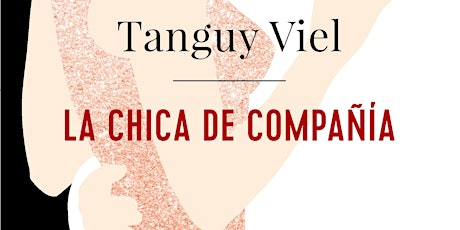 Encuentro con Tanguy Viel y Mariam Bascuñán "La chica de compañía" (ed.AdN)