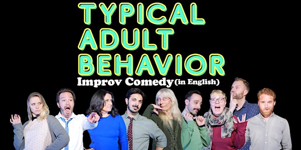 Typical Adult Behavior  • Improv Comedy in English