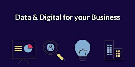 Get More out of Data and Digital for your Business primary image
