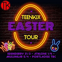 TeenKix Easter Tour - Mullingar.