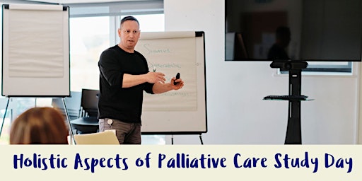 Holistic Aspects of Palliative Care Study Day